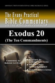 Title: Exodus 20 (The Ten Commandments): The Evans Practical Bible Commentary, Author: Roderick L. Evans