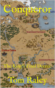 Title: Conqueror: The King's Final Decree, Author: Tom Raley