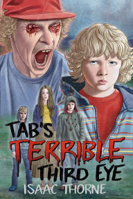 Title: Tab's Terrible Third Eye, Author: Isaac Thorne