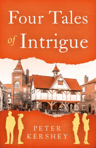 Title: Four Tales of Intrigue, Author: Peter Kershey