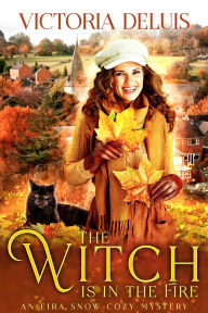 Title: The Witch is in the Fire, Author: Victoria Deluis