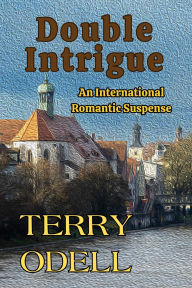 Title: Double Intrigue: An International Romantic Suspense, Author: Terry Odell