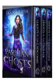 Title: Parisian Ghosts: Books 1-3, Author: Janna Ruth