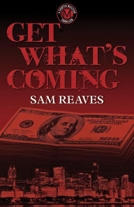 Title: Get What's Coming, Author: Sam Reaves