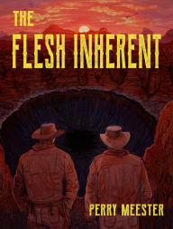 Title: The Flesh Inherent, Author: Perry Meester