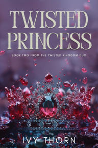 Title: Twisted Princess: A Dark Mafia Age Gap Romance, Author: Ivy Thorn