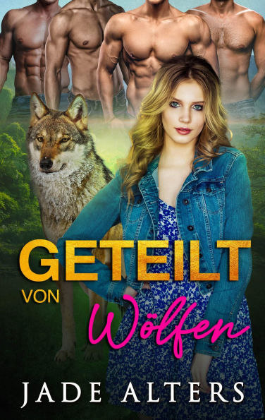 Geteilt von Wölfen: Eine Reverse-Harem-Romance