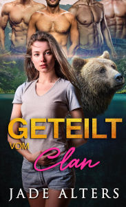 Title: Geteilt vom Clan: Eine Reverse-Harem Romance, Author: Jade Alters