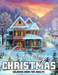 Title: Country Christmas Coloring Book for Adults, Features 25 Coloring Pages for Relaxation, Author: Beatrice Harrison