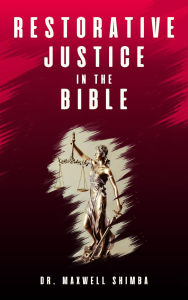 Title: Restorative Justice in the Bible, Author: Maxwell Shimba