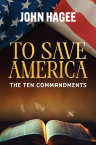 Title: To Save America: The Ten Commandments, Author: John Hagee