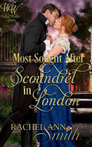 Title: Most Sought-After Scoundrel in London, Author: Rachel Ann Smith