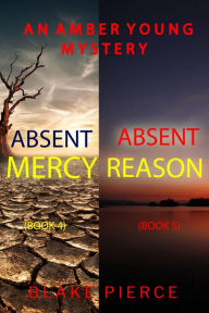 Title: An Amber Young FBI Suspense Thriller Bundle: Absent Mercy (#4) and Absent Reason (#5), Author: Blake Pierce