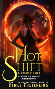 Hot Shift & Other Stories: A Werewolf Urban Fantasy Anthology