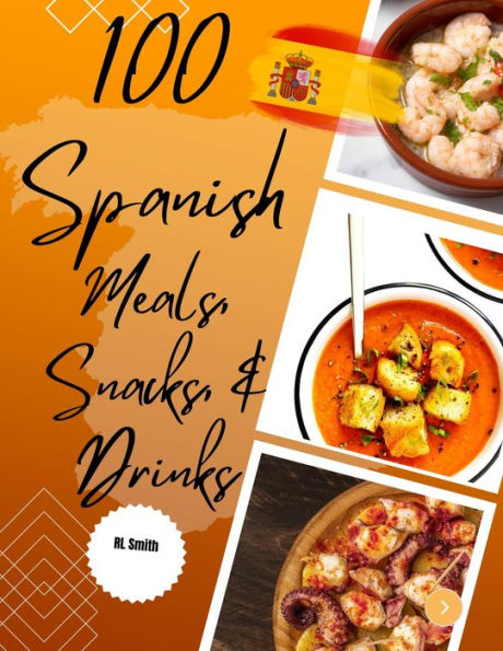 100 Spanish Meals, Snacks, & Drinks