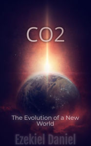 Title: CO2: The Evolution of a New World, Author: Ezekiel Daniel