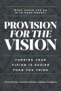 Provision for the Vision: Funding Your Vision Is Easier than You Think