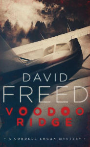 Title: Voodoo Ridge: A Cordell Logan Mystery, Author: David Freed