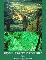Title: Crystal Caverns' Treasure Hunt, Author: Aqeel Ahmed