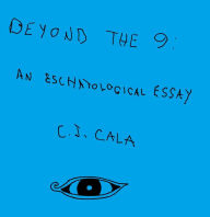 Title: Beyond the 9: An Eschatological Essay, Author: C. J. Cala