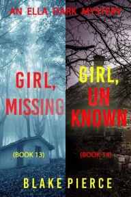 Title: An Ella Dark FBI Suspense Thriller Bundle: Girl, Missing (#13) and Girl, Unknown (#14), Author: Blake Pierce