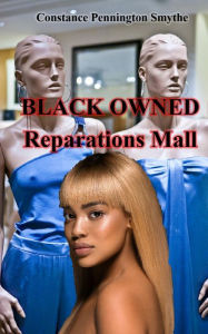 Title: BLACK OWNED: Reparations Mall, Author: Constance Pennington Smythe