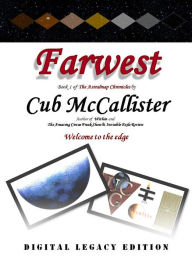 Title: Farwest (Digital Legacy Edition): Book 1 of the Astralmap Chronicles, Author: Cub Mccallister