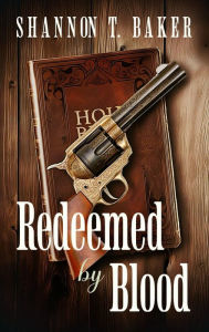 Title: Redeemed By Blood, Author: Shannon Baker