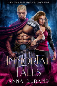 Title: The Immortal Falls, Author: Anna Durand