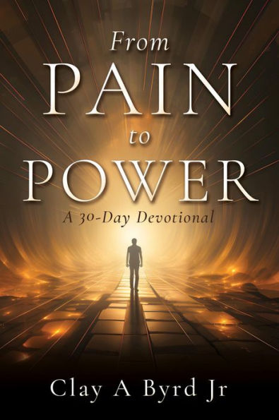 From Pain to Power: A 30-Day Devotional