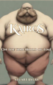 Title: Kairos: On the Threshold of Time, Author: Stuart Byers