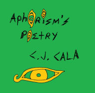 Title: Aphorism's Poetry, Author: C. J. Cala