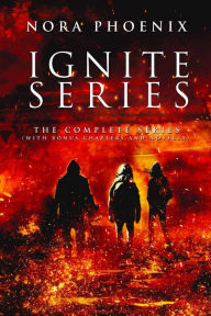 Title: Ignite: The Complete Series: A Dystopian Slow Burn MMM Gay, Author: Nora Phoenix