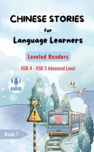 Title: Chinese Stories for Language Learners (Advanced Level) 15 Short Chinese Stories with Characters, English & Audio Files: Diverse Chinese Stories Written & Narrated by Native Chinese Teachers + Vocabulary List, Author: AL Language Cafe