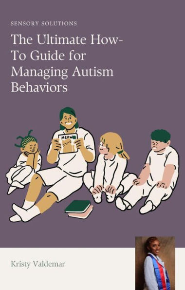 Sensory Solutions,The Ultimate How-To Guide for Managing Autism Behaviors