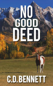 Title: No Good Deed, Author: C. D. Bennett