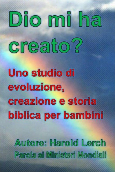 Dio mi ha creato?: Uno studio di evoluzione, creazione e storia biblica per bambini