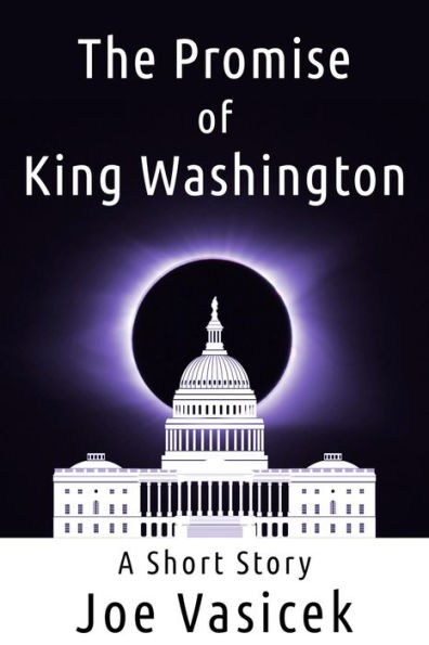 The Promise of King Washington: A Short Story