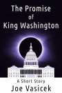 The Promise of King Washington: A Short Story