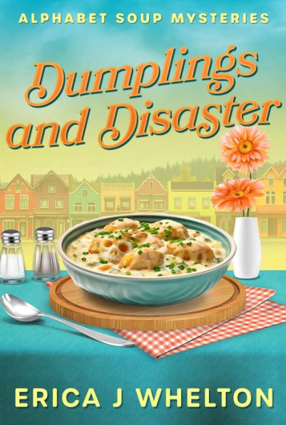 Dumplings and Disaster: Alphabet Soup Mysteries