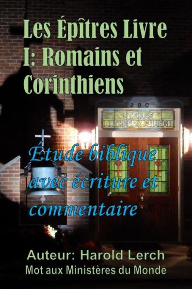 Les Épîtres Livre I: Romains et Corinthiens: Étude biblique avec écritures et commentaire