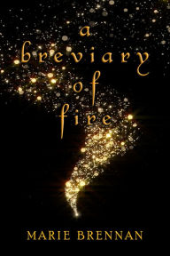 Title: A Breviary of Fire, Author: Marie Brennan