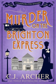 Free text book downloads Murder on the Brighton Express  by C. J. Archer