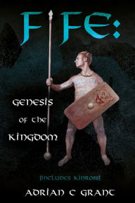 Title: Fife: Genesis of the Kingdom, Author: Adrian Grant