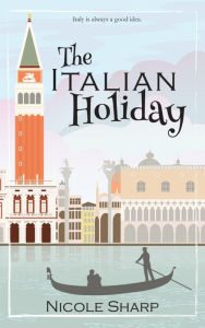 Title: The Italian Holiday, Author: Nicole Sharp