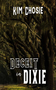 Title: Deceit in Dixie, Author: Kim Chosie