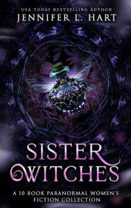 Title: Sister Witches: A 10 Book Paranormal Women's Fiction Collection, Author: Jennifer L. Hart