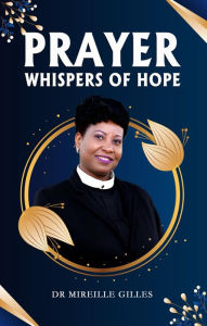Title: Prayer Whispers of Hope, Author: Dr. Mireille Gilles