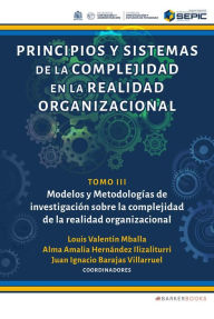 Title: Principios y sistemas de la complejidad en la realidad organizacional: Tomo III. Modelos y Metodologías de investigación sobre la complejidad de la realidad organizacional, Author: Louis Valentin Mballa