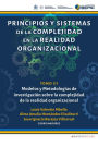 Principios y sistemas de la complejidad en la realidad organizacional: Tomo III. Modelos y Metodologías de investigación sobre la complejidad de la realidad organizacional